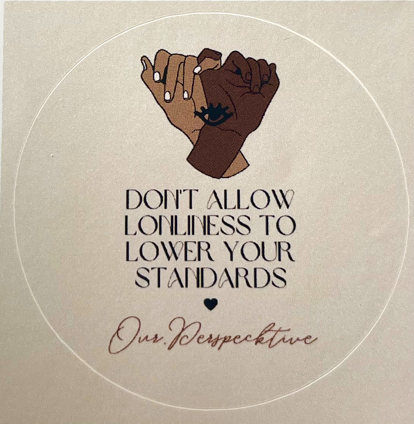 Don't Allow Lonliness to Lower Your Standards Sticker