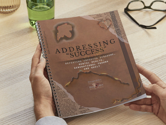 Addressing "Success" Defeating Imposter syndrome, Mental Health, Generational Trauma & Guilt (PHYSICAL COPY)
