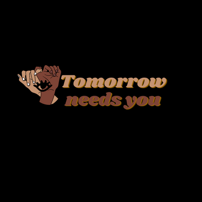 "Tomorrow Needs you" Sticker